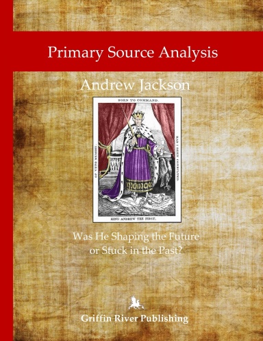 Andrew Jackson - Was He Shaping the Future or Stuck in the Past?